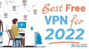 VPN miễn phí tốt nhất cho năm 2022