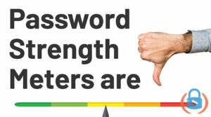 Password strength meters are flawed