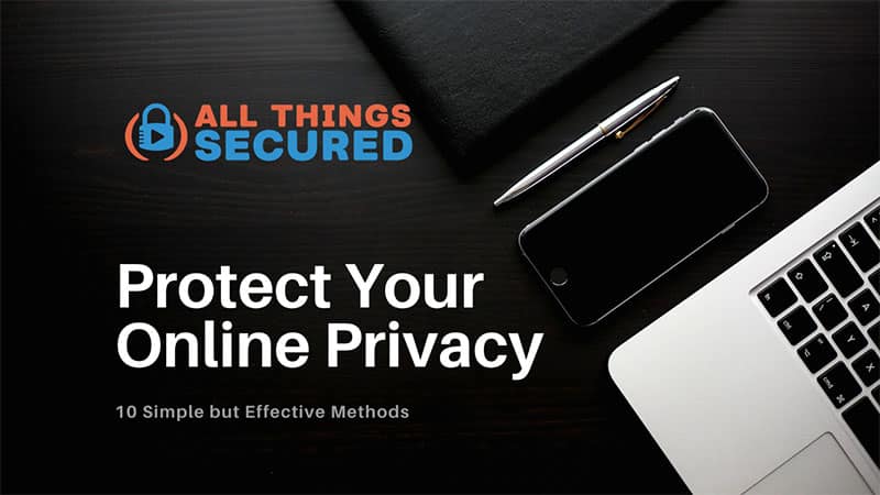 10 Simple Ways To Protect Your Privacy Online - All Things Secured