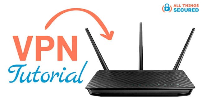 How to Setup VPN on Router  2023 Tutorial (with screenshots)